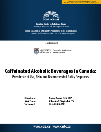 Caffeinated Alcoholic Beverages in Canada: Prevalence of Use, Risks and Recommended Policy Responses