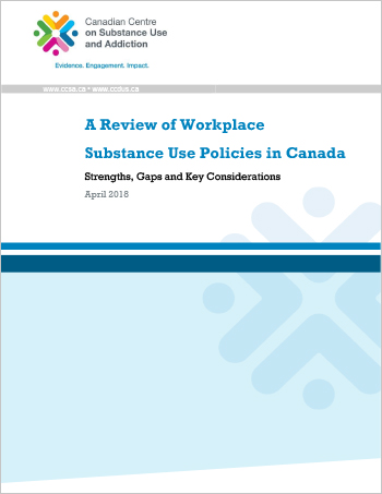 A Review of Workplace Substance Use Policies in Canada: Strengths, Gaps and Key Considerations