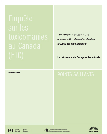 Enquête sur les toxicomanies au Canada (ETC) : Une enquête nationale sur la consommation d’alcool et d’autres drogues par les Canadiens : La prévalence de l’usage et les méfaits : Points saillants