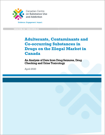 Adulterants, Contaminants and Co-occurring Substances in Drugs on the Illegal Market in Canada: An Analysis of Data from Drug Seizures, Drug Checking and Urine Toxicology [report]