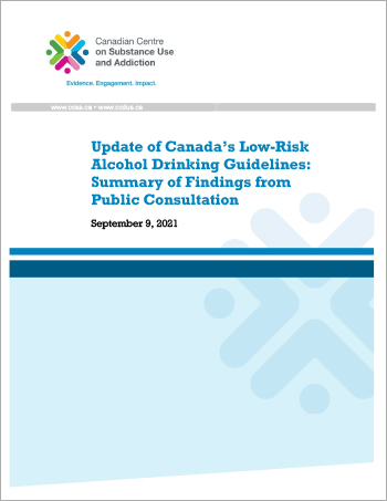 Update of Canada’s Low-Risk Alcohol Drinking Guidelines: Summary of Findings from Public Consultation