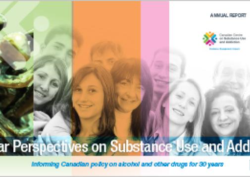 Clear Perspectives on Substance Use and Addiction: CCSA Annual Report, 2017-2018