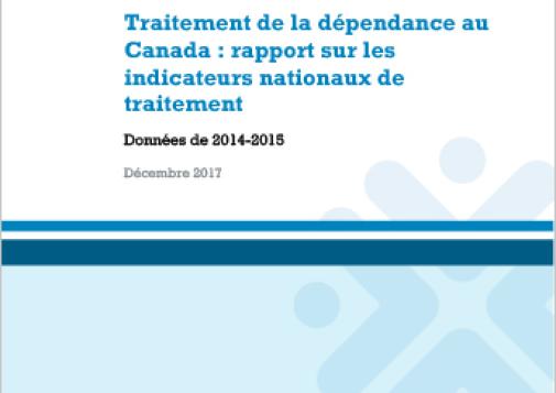 Traitement de la dépendance au Canada : rapport sur les indicateurs nationaux de traitement : Données de 2014-2015