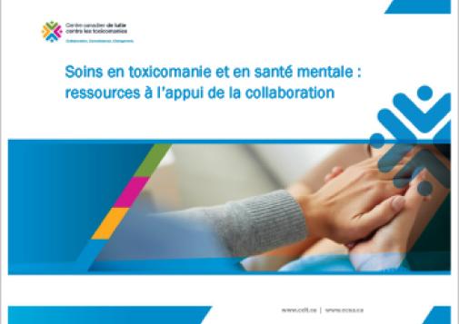 Soins en toxicomanie et en santé mentale : Ressources à l’appui de la collaboration