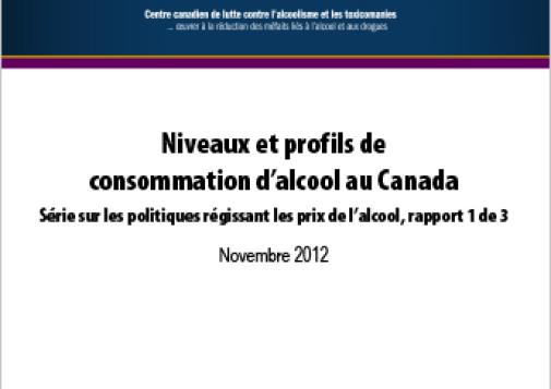 Niveaux et profils de consommation d’alcool au Canada (Série sur les politiques régissant les prix de l’alcool)