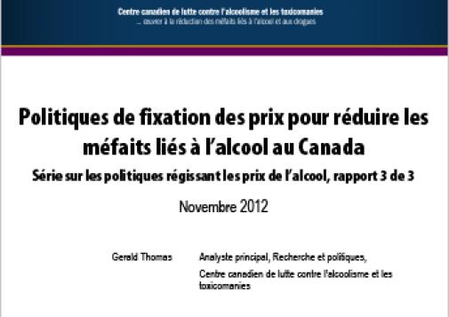 Politiques de fixation des prix pour réduire les méfaits liés à l’alcool au Canada (Série sur les politiques régissant les prix de l’alcool)
