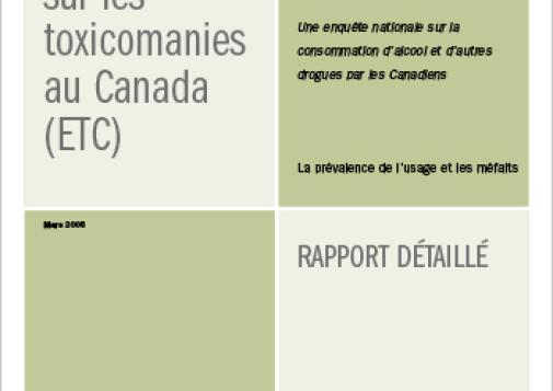 Enquête sur les toxicomanies au Canada (ETC) : Une enquête nationale sur la consommation d’alcool et d’autres drogues par les Canadiens : La prévalence de l’usage et les méfaits : Rapport détaillé