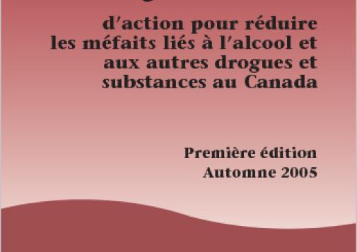 Cadre national d’action pour réduire les méfaits liés à l’alcool et aux autres drogues et substances au Canada