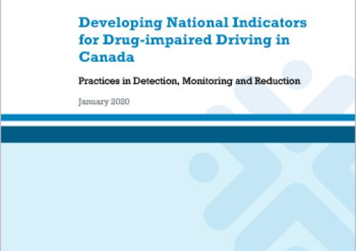 Developing National Indicators for Drug-impaired Driving in Canada: Practices in Detection, Monitoring and Reduction