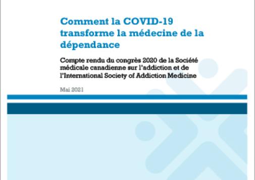 Comment la COVID-19 transforme la médecine de la dépendance : compte rendu du congrès 2020 de la Société médicale canadienne sur l’addiction et de l’International Society of Addiction Medicine