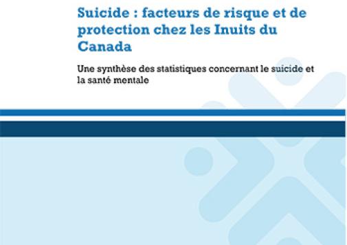 Suicide : facteurs de risque et de protection chez les Inuits du Canada - Une synthèse des statistiques concernant le suicide et la santé mentale
