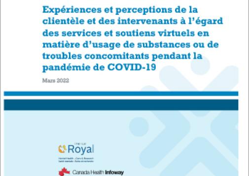 Expériences et perceptions de la clientèle et des intervenants à l’égard des services et soutiens virtuels en matière d’usage de substances ou de troubles concomitants pendant la pandémie de COVID-19 [rapport]