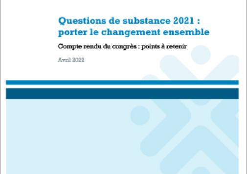 Questions de substance 2021 : porter le changement ensemble : Compte rendu du congrès