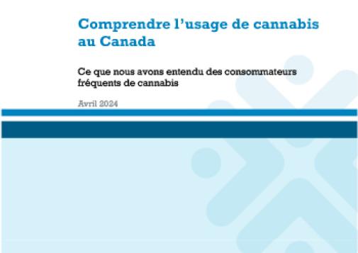 Comprendre l’usage de cannabis au Canada : ce que nous avons entendu des consommateurs fréquents de cannabis