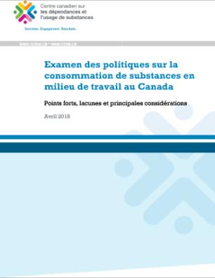 Examen des politiques sur la consommation de substances en milieu de travail au Canada : Points forts, lacunes et principales considérations