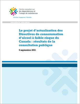 Le projet d’actualisation des Directives de consommation d’alcool à faible risque du Canada : Résultats de la consultation publique